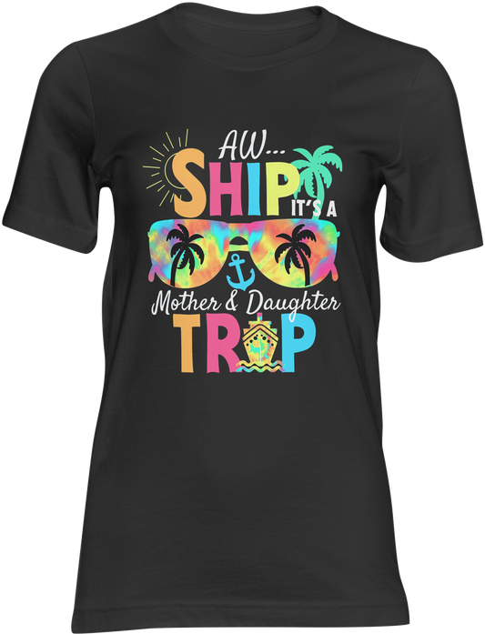 aw ship its a mother daughter trip short sleeve t-shirt